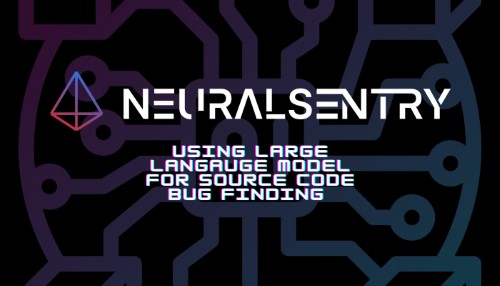 NeuralSentry - Using large language model for source code bug finding.